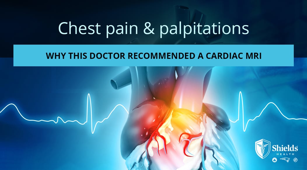 Chest pain & palpitations why this doctor a cardiac MRI.